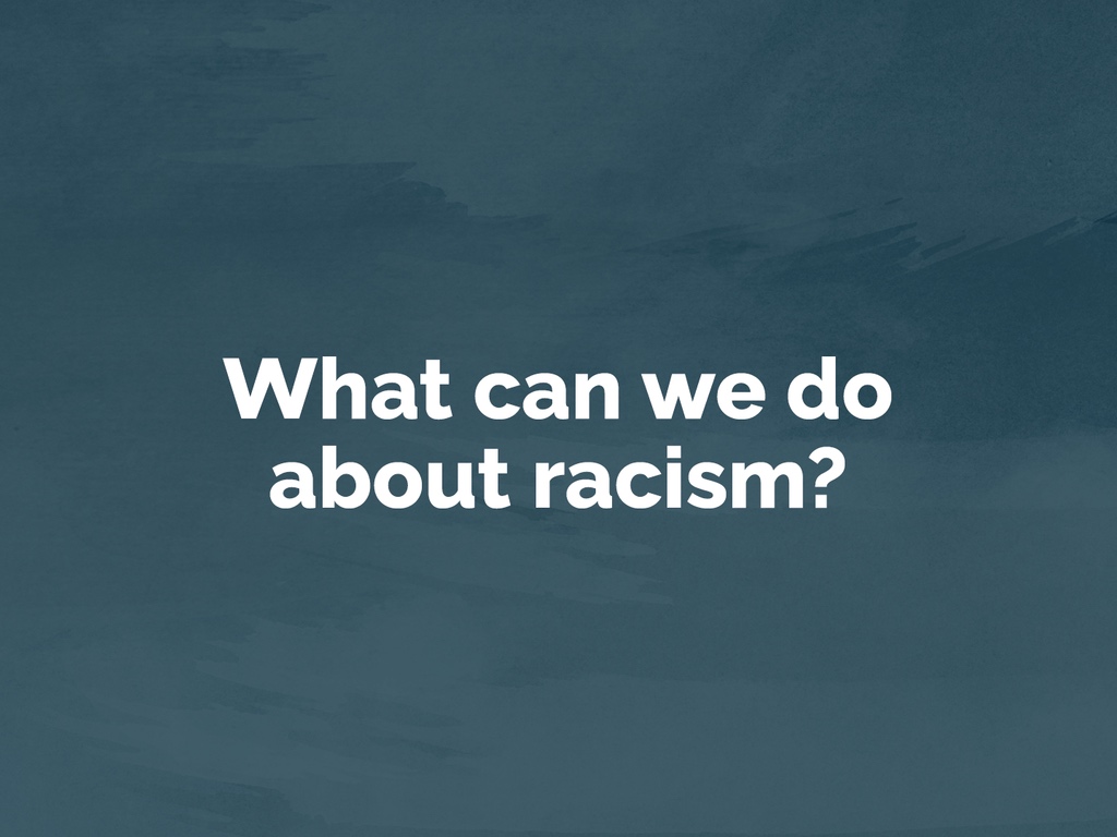 What can we do about racism?