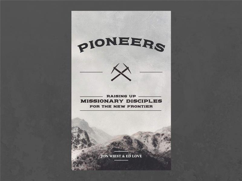 Pioneers – raising up missionary disciples for the new frontier