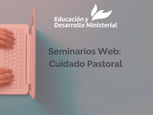 Seminarios web sobre Cuidado Pastoral