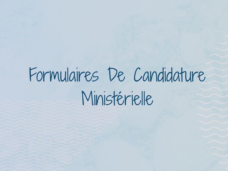 Formulaires De Candidature Ministérielle