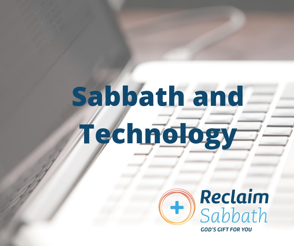 Reclaim Sabbath: Sabbath and Technology